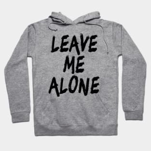 Leave Me Alone Hoodie